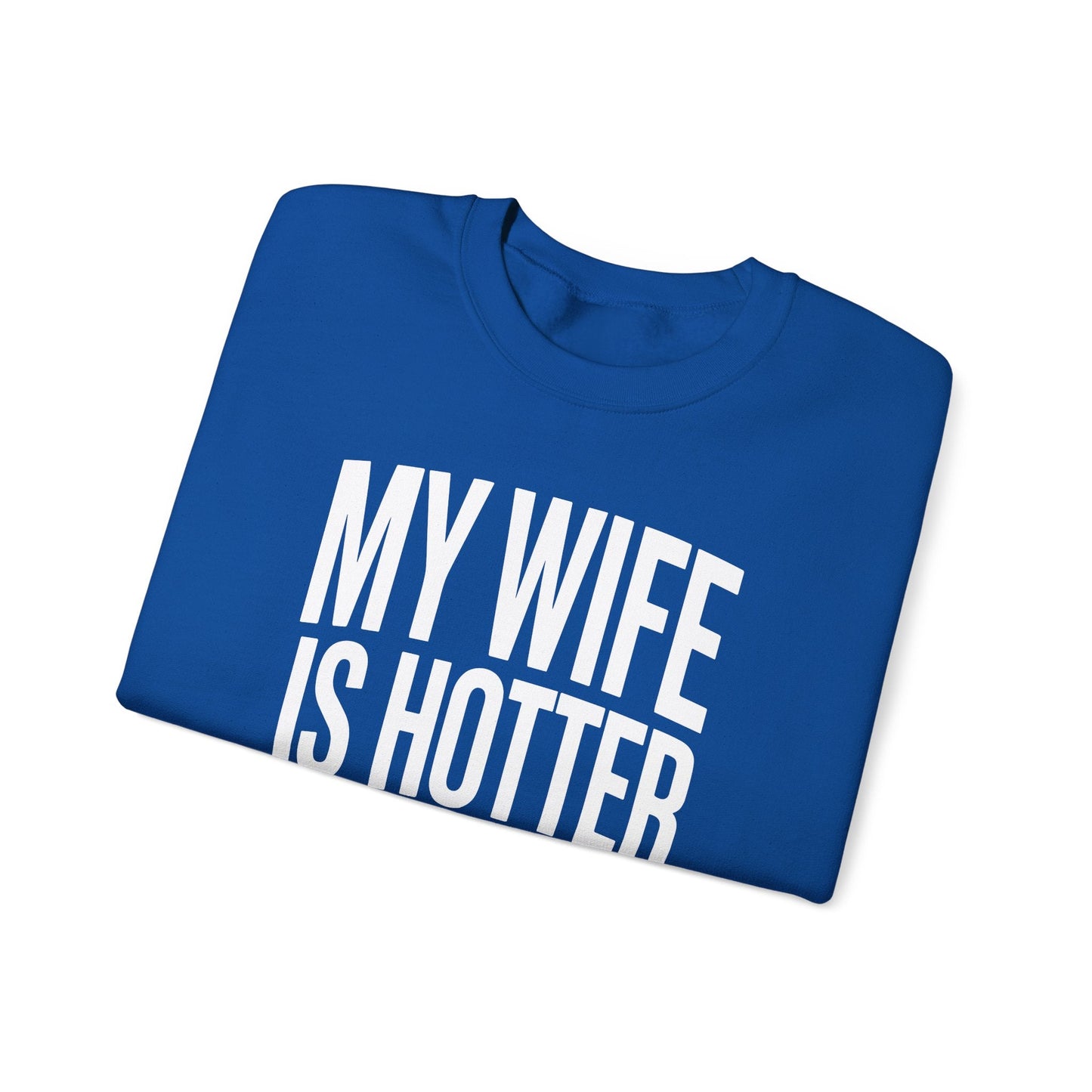 Funny My Wife Is Hotter Than You Sarcastic Saying Sweatshirt