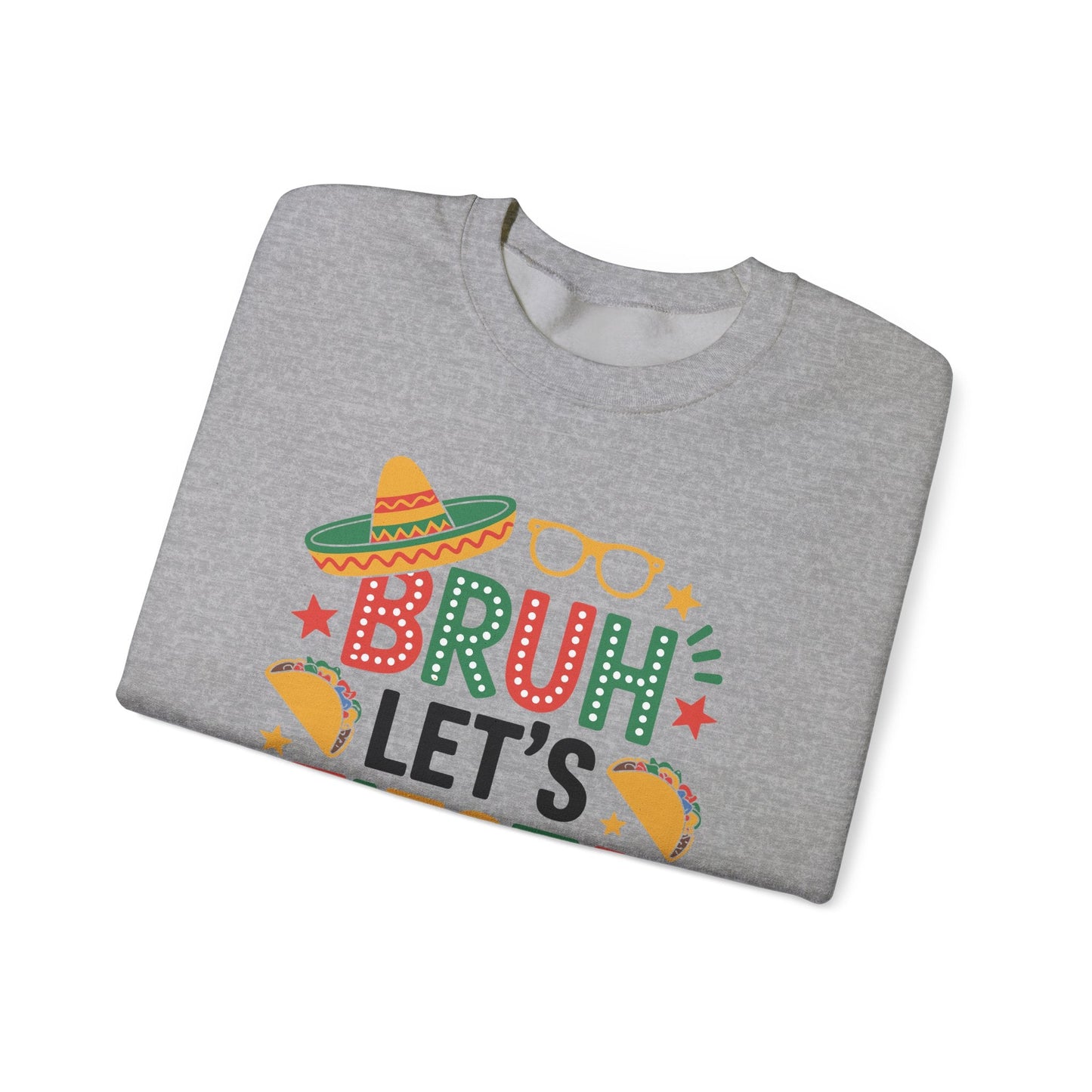 Bruh Let's Fiesta Cinco De Mayo Mexican Party Men Women Sweatshirt