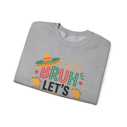 Bruh Let's Fiesta Cinco De Mayo Mexican Party Men Women Sweatshirt