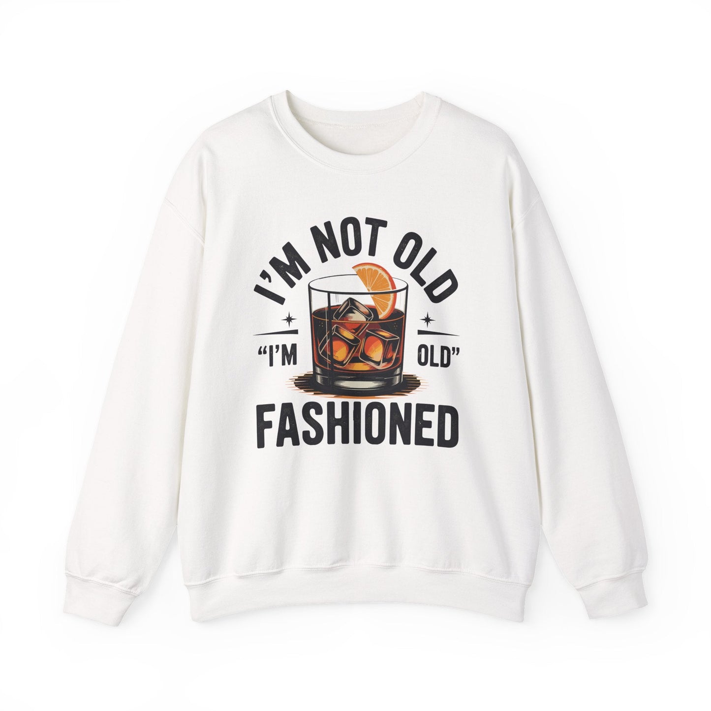 I'm Not Old I'm Old Fashioned Classic Whiskey Lover Vintage Sweatshirt
