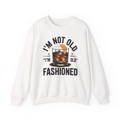 I'm Not Old I'm Old Fashioned Classic Whiskey Lover Vintage Sweatshirt