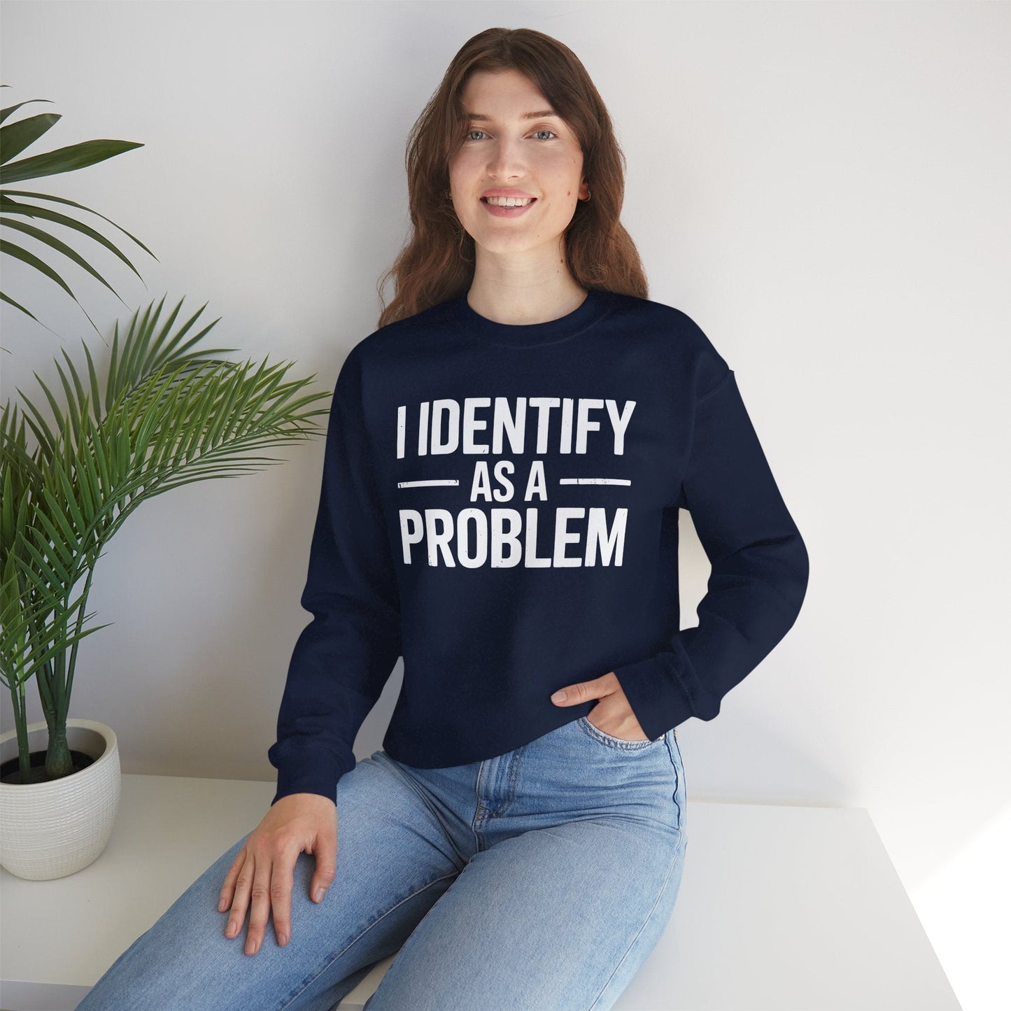 Funny I Identify As A Problem Sarcastic Sweatshirt