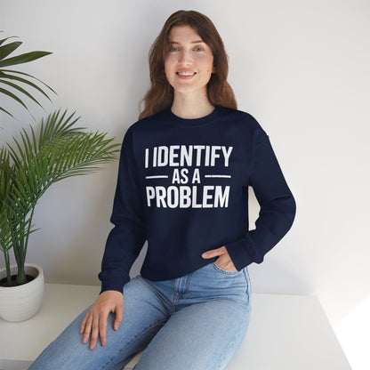 Funny I Identify As A Problem Sarcastic Sweatshirt