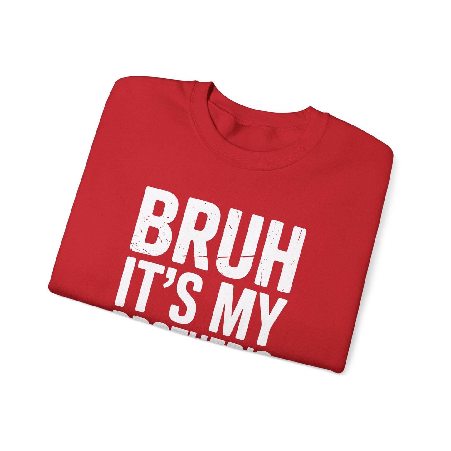 Funny Bruh It's My Brother's Birthday Bday Sarcastic Sister Sweatshirt