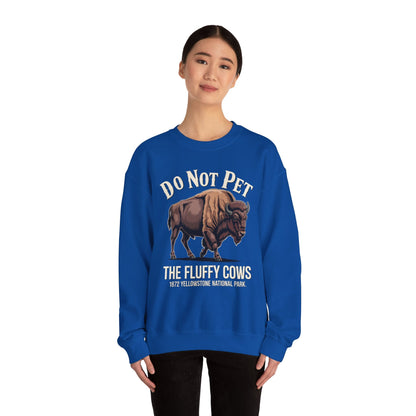 Do Not Pet The Fluffy Cows Yellowstone National Park Sweatshirt