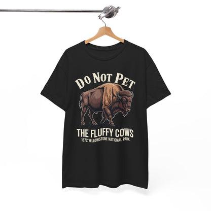 Do Not Pet The Fluffy Cows Yellowstone National Park T-Shirt