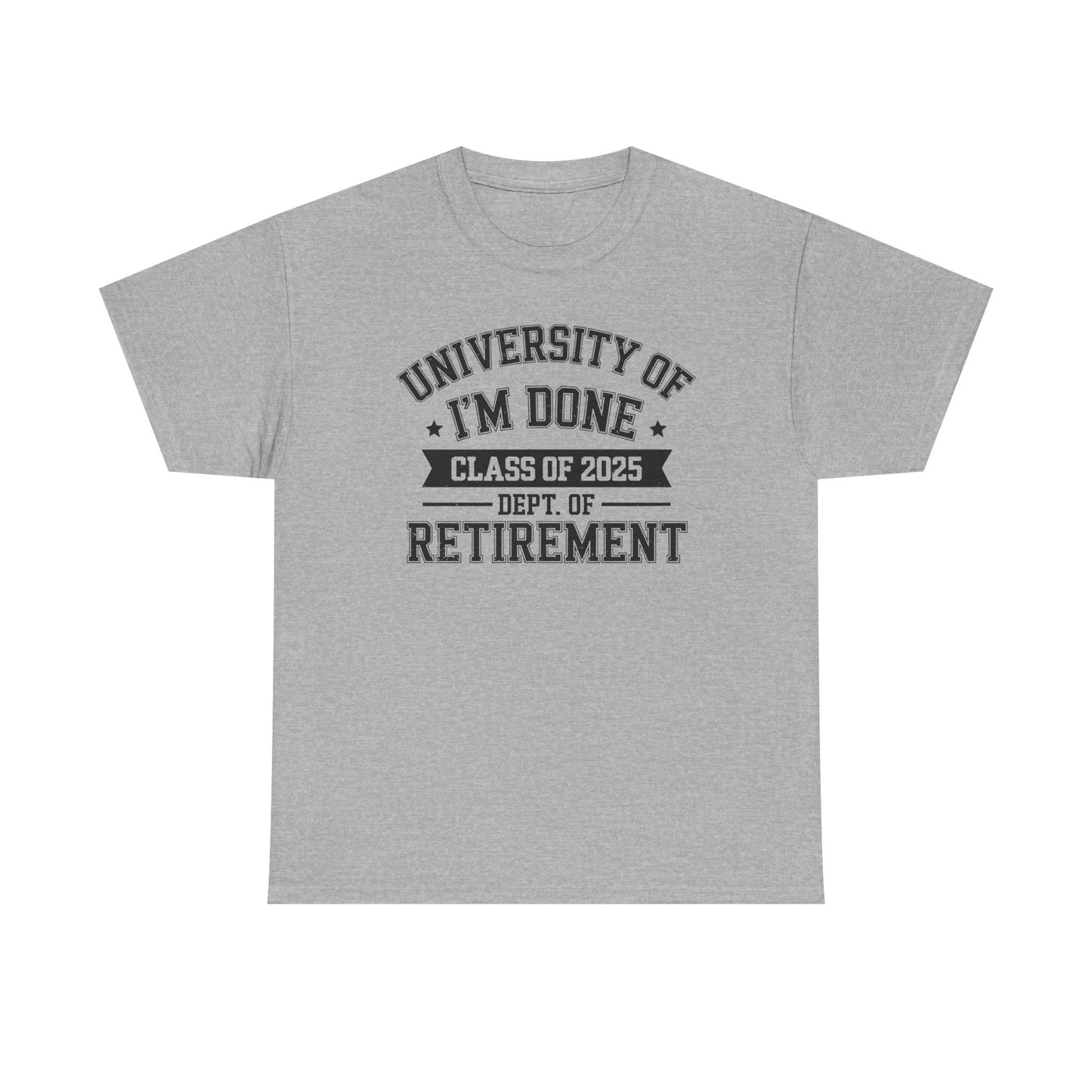 Funny University Of I'm Done Class Of 2025 Teacher Retirement T-Shirt