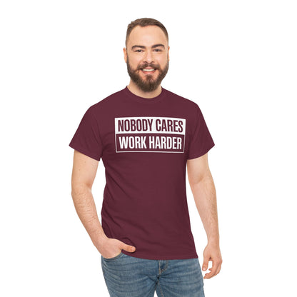 Nobody Cares Work Harder Fitness Workout Gym Gift T-Shirt