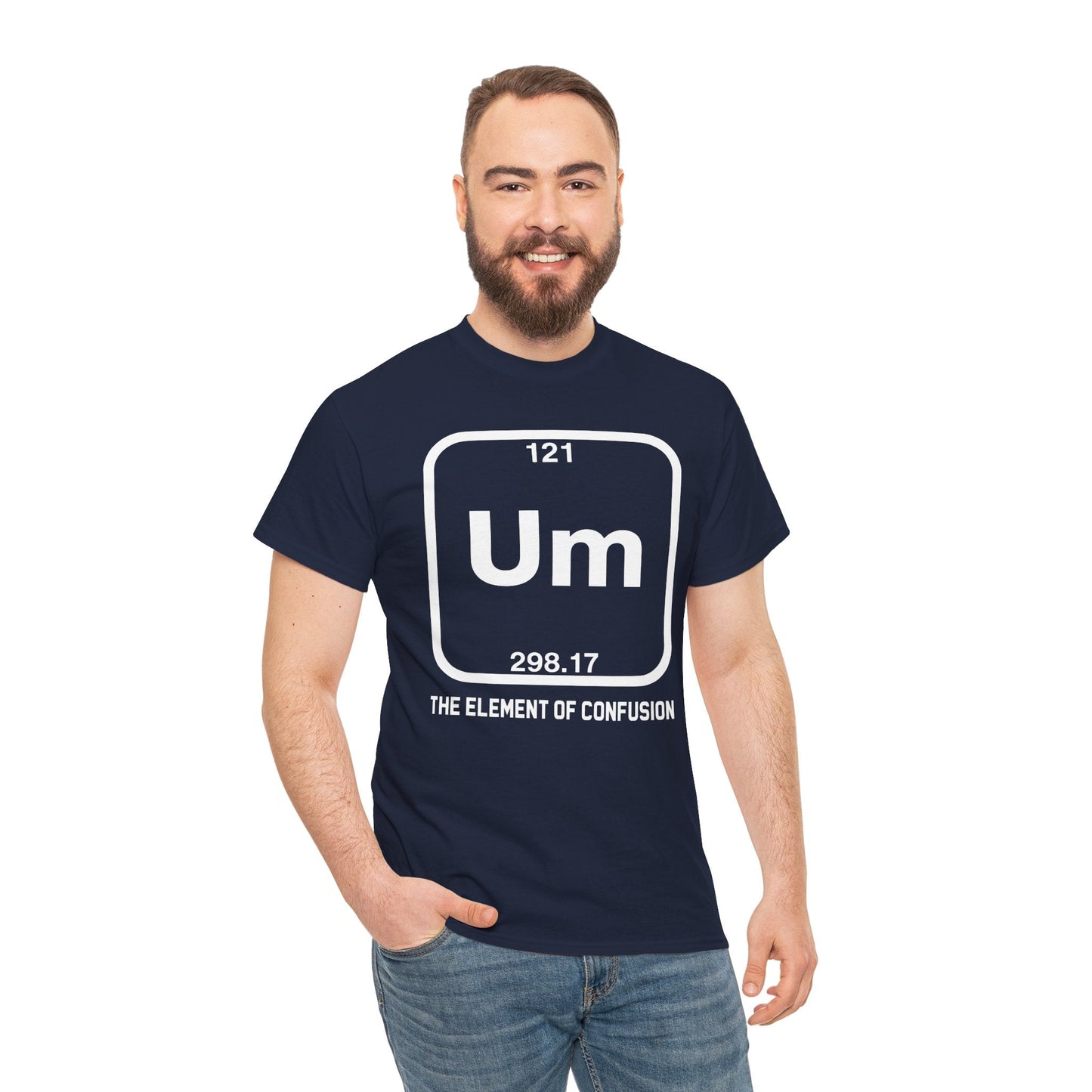 Um! Element Of Confusion Periodic Table Science T-Shirt