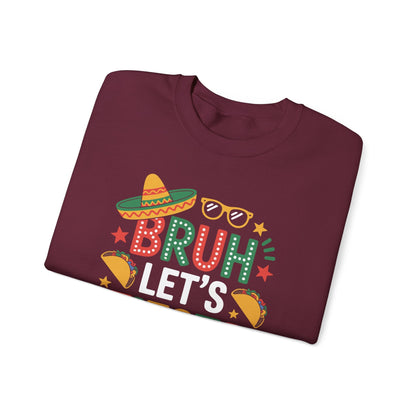 Bruh Let's Fiesta Cinco De Mayo Mexican Party Men Women Sweatshirt