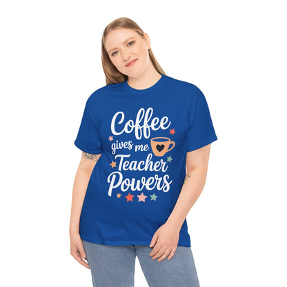 Coffee Gives Me Teacher Powers, Cute Teacher Appreciation T-Shirt