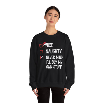 Nice Naughty Never Mind I'll Buy My Own Stuff Christmas List Sweatshirt
