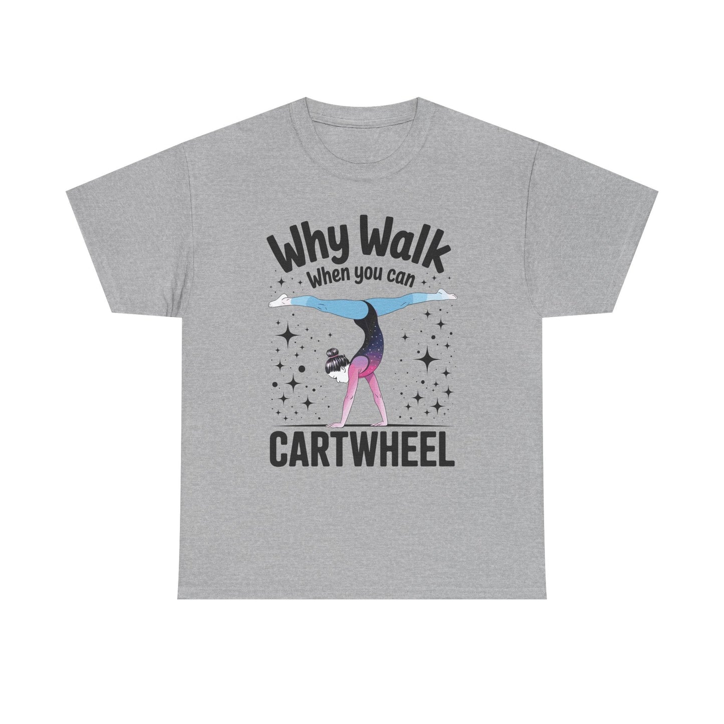 Why Walk When You can Cartwheel Gymnast Girls Gymnastics T-Shirt