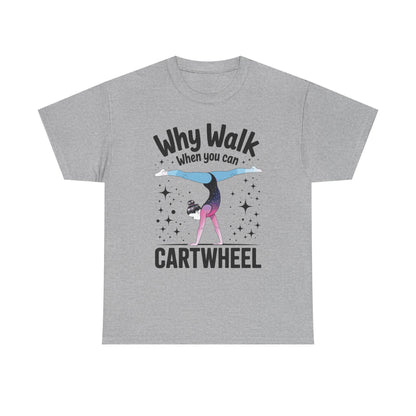 Why Walk When You can Cartwheel Gymnast Girls Gymnastics T-Shirt