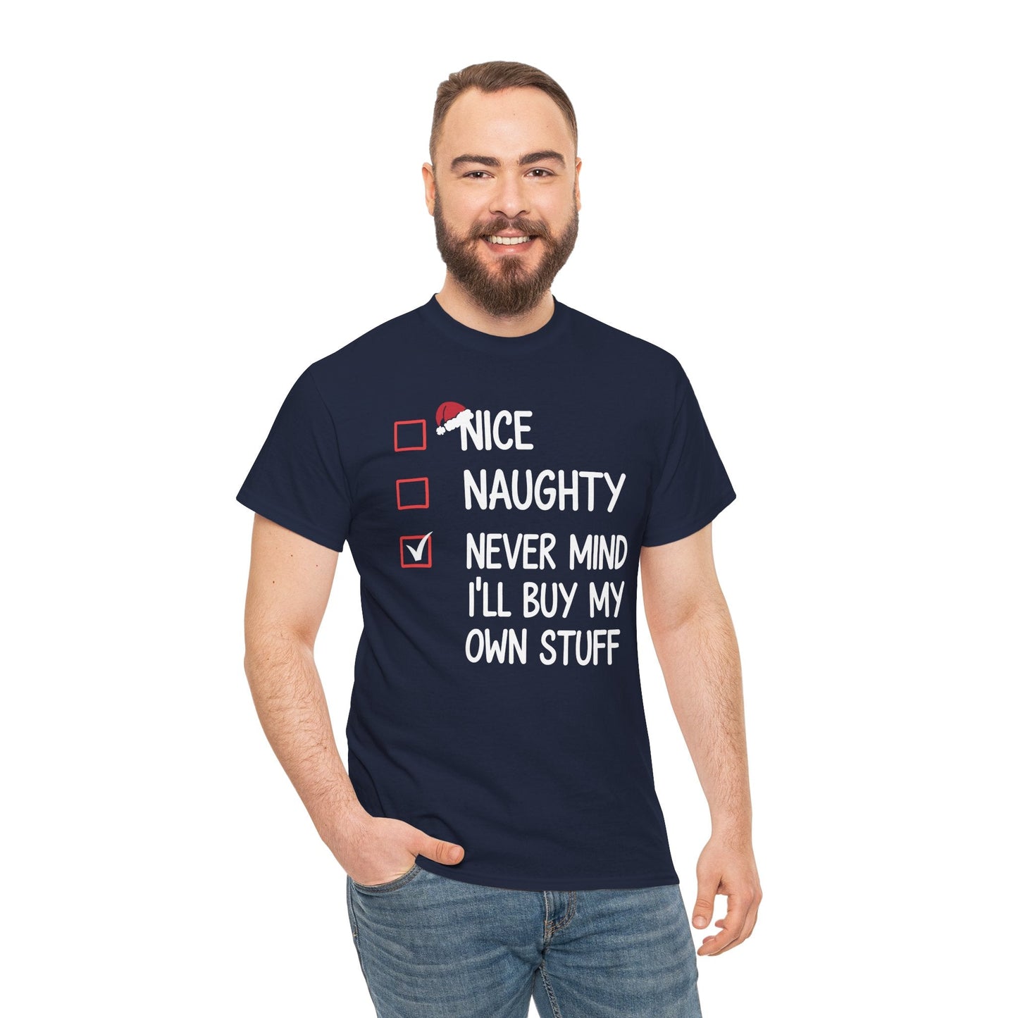 Nice Naughty Never Mind I'll Buy My Own Stuff Christmas List T-Shirt