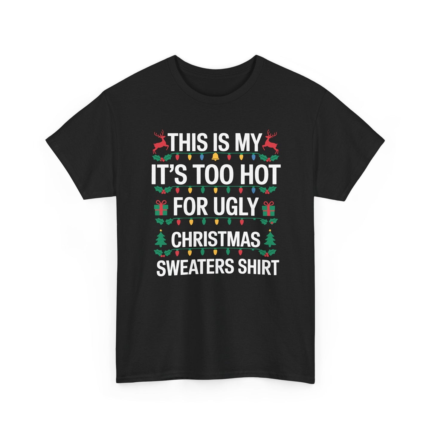Too Hot for Ugly Christmas Sweater Funny Xmas Women Men T-Shirt