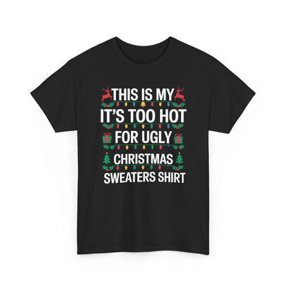 Too Hot for Ugly Christmas Sweater Funny Xmas Women Men T-Shirt