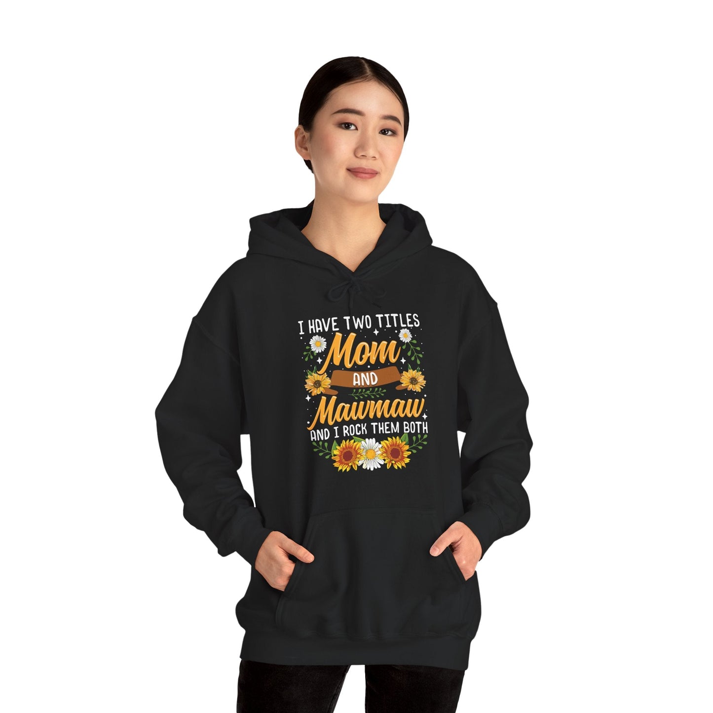 I Have Two Titles Mom And Mawmaw Mothers Day Gifts Hoodie