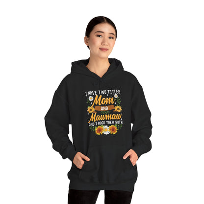 I Have Two Titles Mom And Mawmaw Mothers Day Gifts Hoodie
