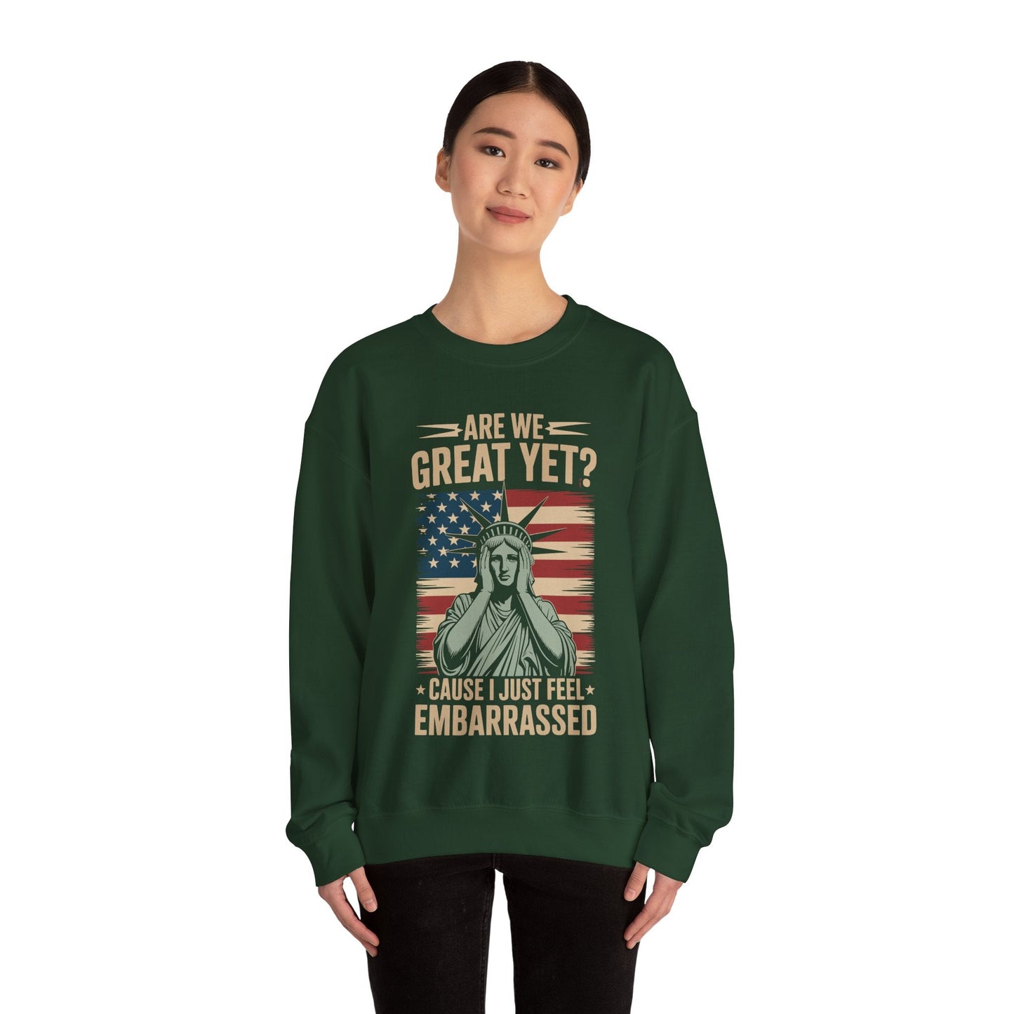 Are We Great Yet Cause I Just Feel Embarrassed Anti Trump Sweatshirt
