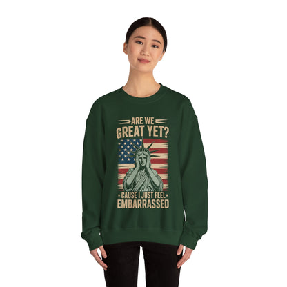 Are We Great Yet Cause I Just Feel Embarrassed Anti Trump Sweatshirt