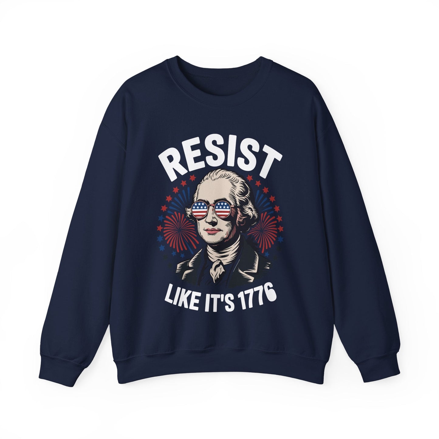 Resist Like It's 1776 Rejecting Kings 4th of July Anti-Trump Sweatshirt