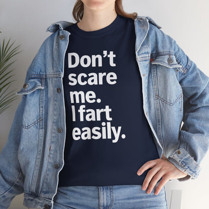Funny Don't Scare Me I Fart Easily Sarcastic Humor Hilarious T-Shirt