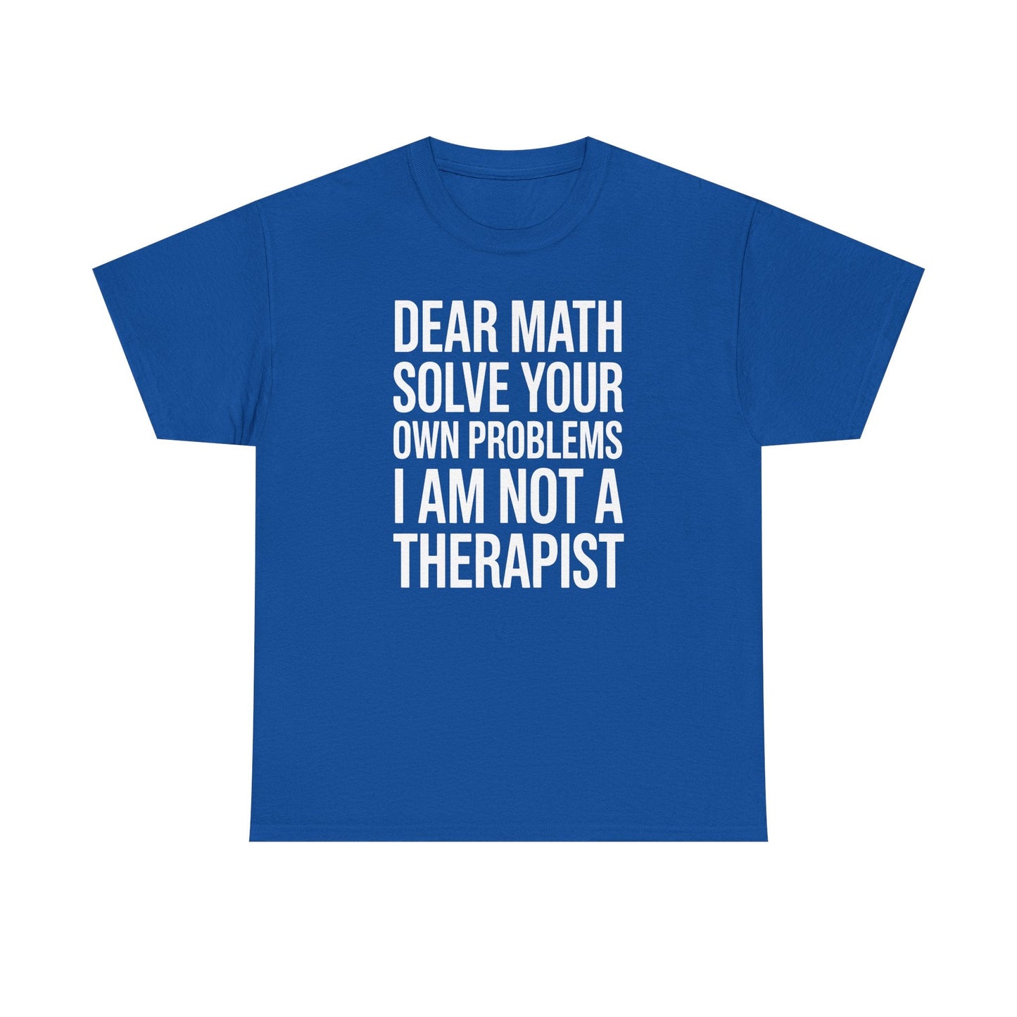 Funny Dear Math Solve Your Own Problems Sarcastic Slogan T-Shirt