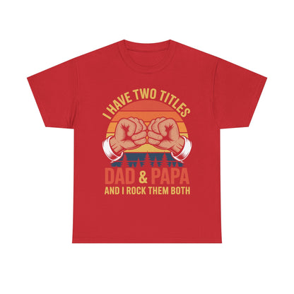 I Have Two Titles Dad & Papa Funny Father’s Day Vintage T-Shirt for Men