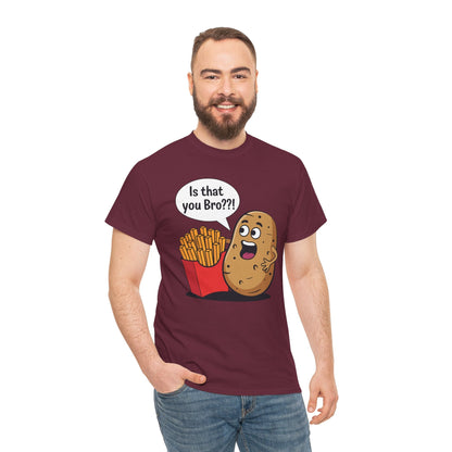 Funny French Fries Gifts Potato Is That You Bro French Fries Lover shirt