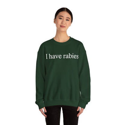 Funny I Have Rabies Sweatshirt