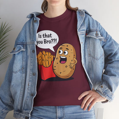 Funny French Fries Gifts Potato Is That You Bro French Fries Lover shirt