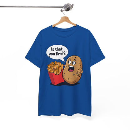 Funny French Fries Gifts Potato Is That You Bro French Fries Lover shirt