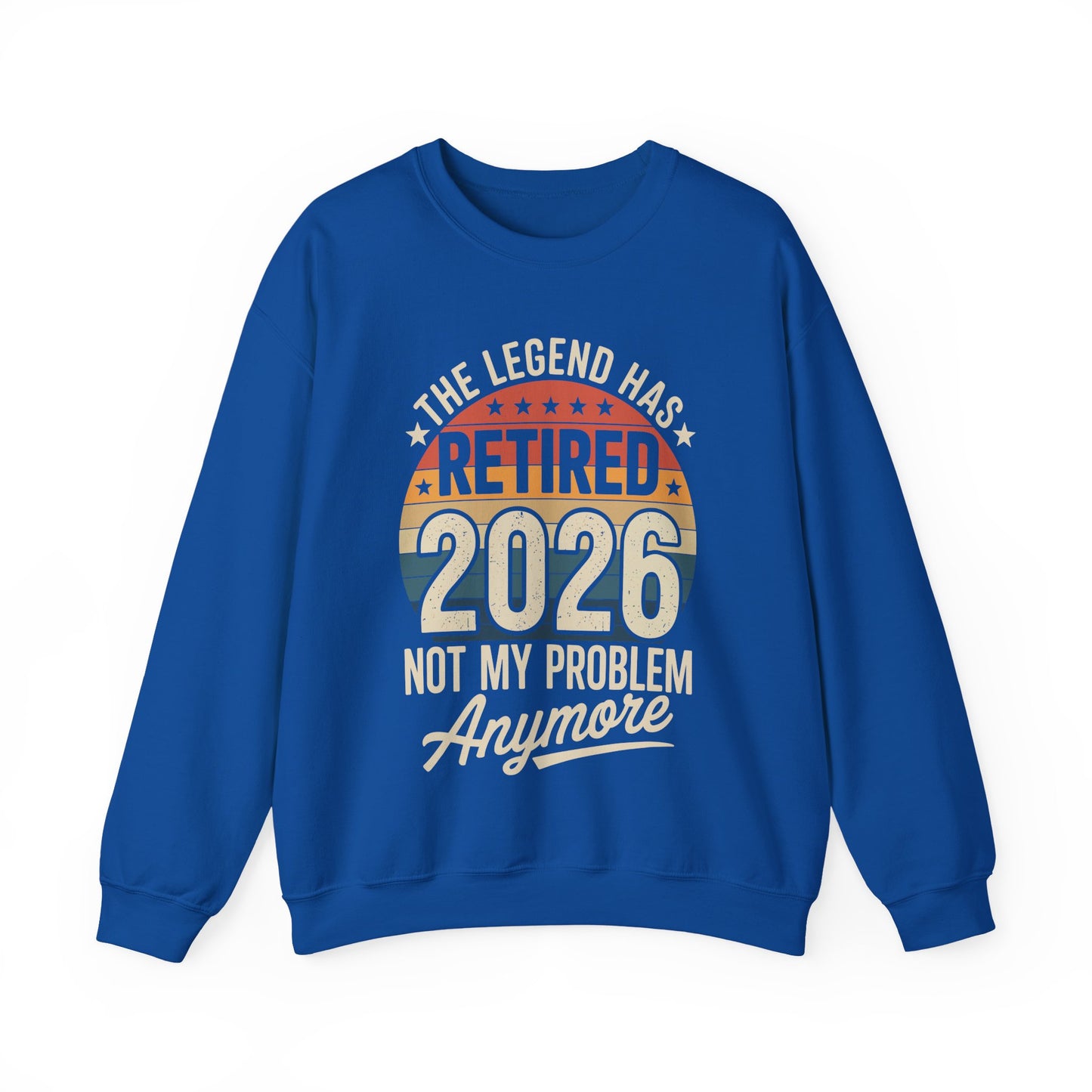 Retired 2026 Not My Problem Anymore Sweatshirt