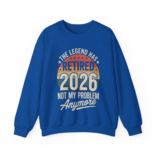 Retired 2026 Not My Problem Anymore Sweatshirt