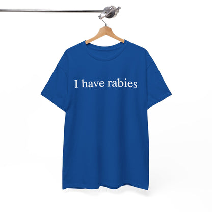 Funny I Have Rabies T-Shirt