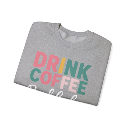 Drink Coffee Read Books Be Happy Sweatshirt