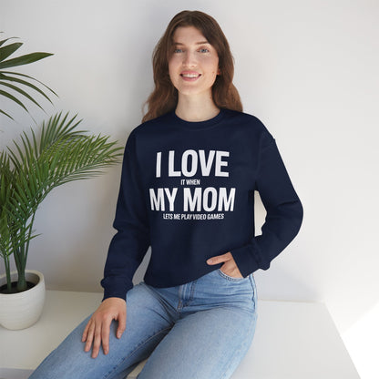 Funny I love my mom sarcastic video games gift Sweatshirt
