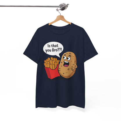 Funny French Fries Gifts Potato Is That You Bro French Fries Lover shirt