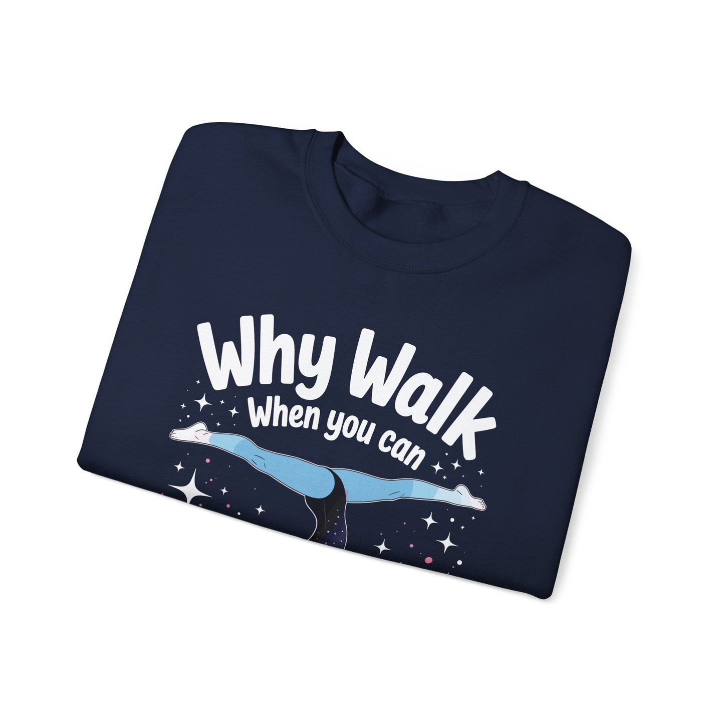 Why Walk When You can Cartwheel Gymnast Girls Gymnastics Sweatshirt