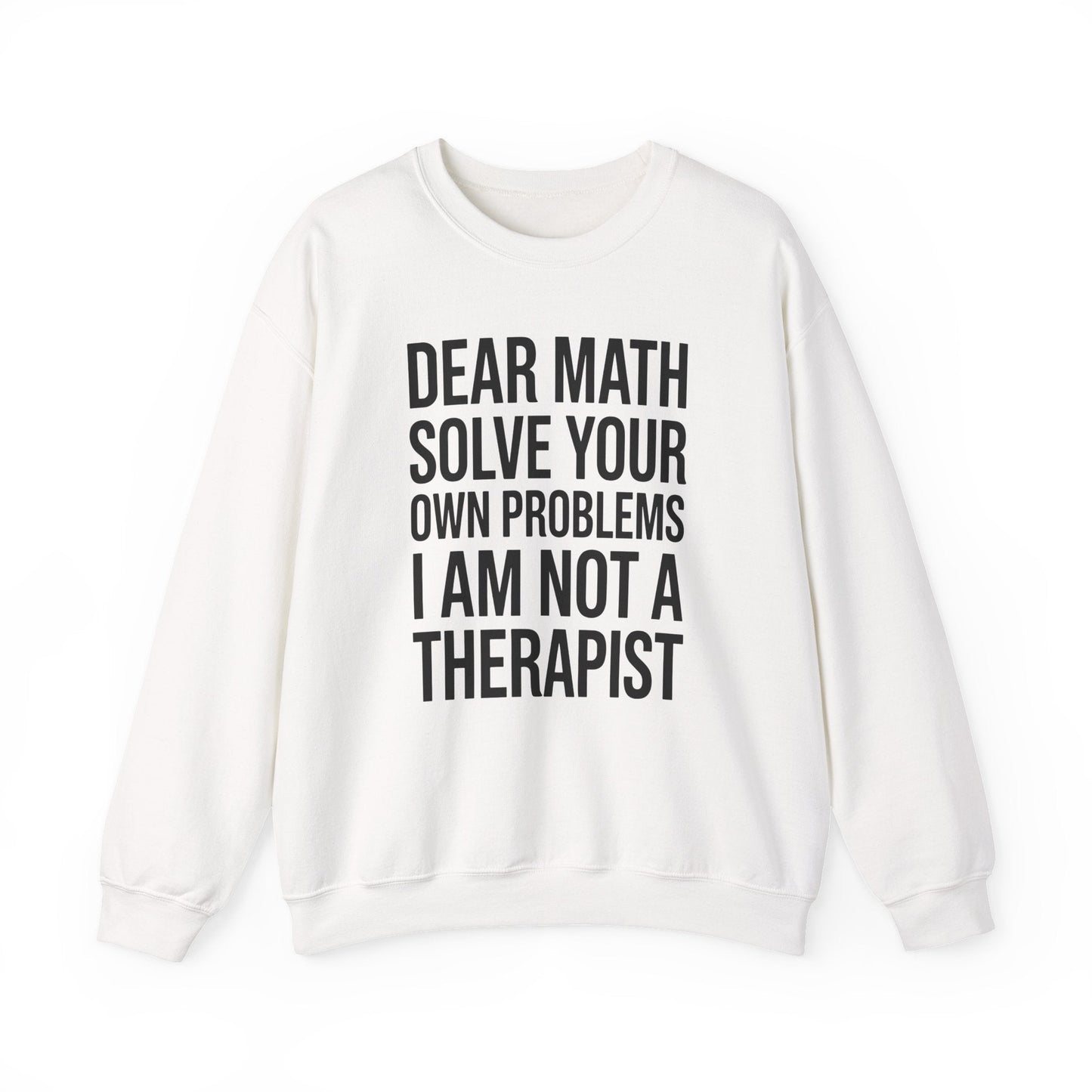 Funny Dear Math Solve Your Own Problems Sarcastic Slogan Sweatshirt