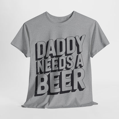 Daddy Needs A Beer Shirt Funny Men Drinking Dad Fathers Day T-Shirt