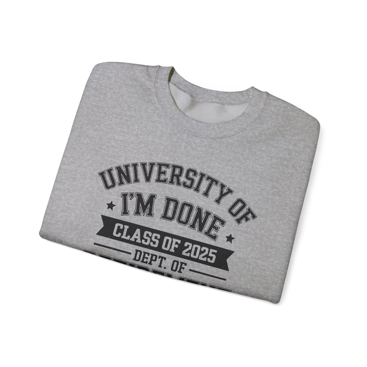 Funny University Of I'm Done Class Of 2025 Teacher Retirement Sweatshirt