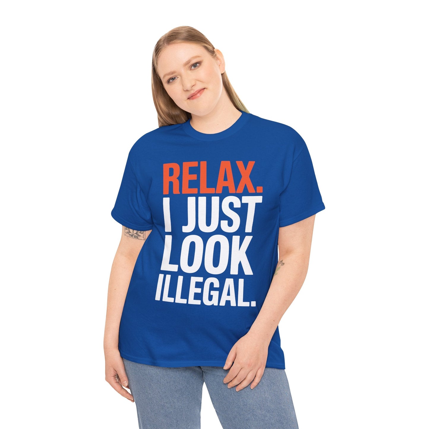 funny Relax, I Just Look Illegal sarcastic T-Shirt