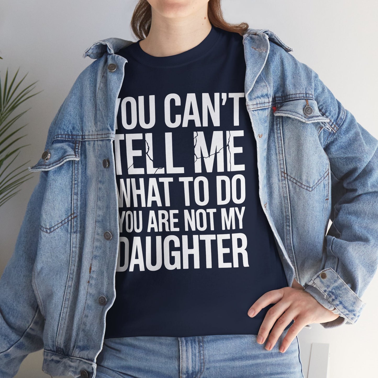You can't tell me what to do You are not my daughter Vintage T-Shirt