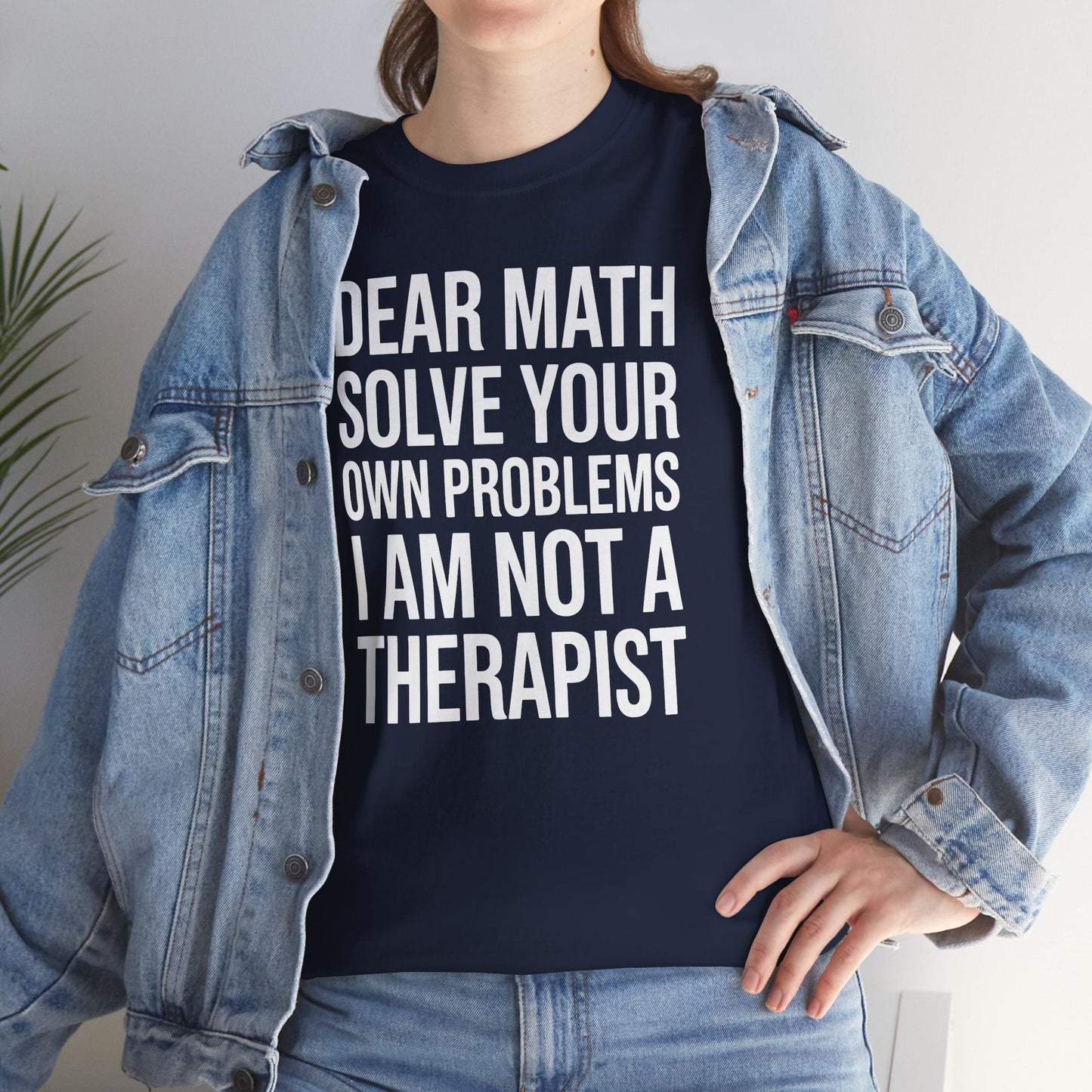 Funny Dear Math Solve Your Own Problems Sarcastic Slogan T-Shirt