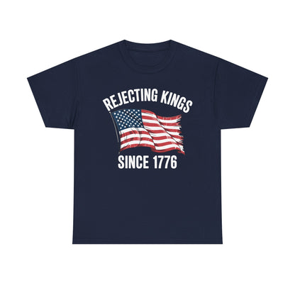 Rejecting Kings Since 1776 Patriotic USA Flag 4th Of July T-Shirt