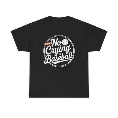 There Is No Crying In Baseball Funny Game Day Baseball T-Shirt