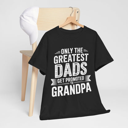 Only The Greatest Dads Get Promoted To Grandpa Shirt Men T-Shirt