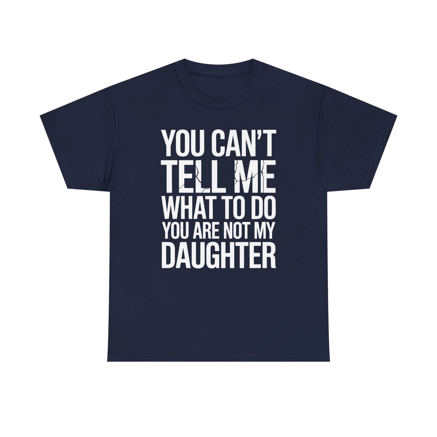 You can't tell me what to do You are not my daughter Vintage T-Shirt